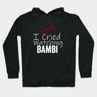 I Cried Watching Bambi *APPROVED* Hoodie